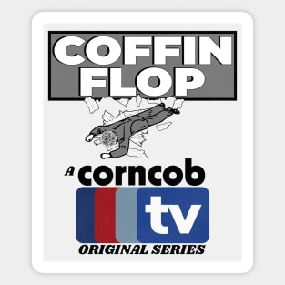 Coffin Flop - A Corncob TV Original Series Magnet